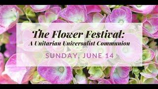 The Flower Festival - Unitarian Church of Harrisburg (6/14/20)