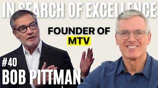 Bob Pittman: How a Kid With a Glass Eye Became A Radio Star and Founded MTV at Age 27 | E40