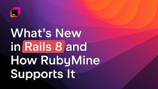 What’s New in Rails 8 and How RubyMine Supports It