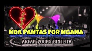 NDA PANTAS FOR NGANA_-_ARFAN YOUNG BINJEITA