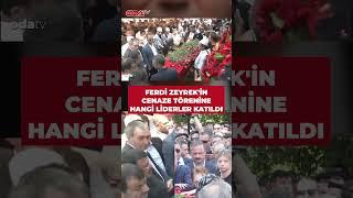 Ferdi Zeyrek'in cenaze törenine Özgür Özel'le birlikte hangi liderler katıldı #shorts