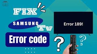 Resolving Samsung TV Error Code 189: Troubleshooting Guide for a Flawless Viewing Experience!