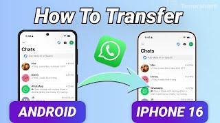 2024| How to Transfer Whatsapp Messages from Android to iPhone 16-3Ways