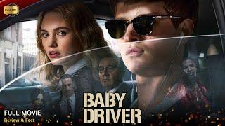 Baby Driver Full Movie In English | Hollywood Movie | Review & Facts