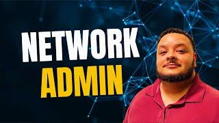 What is a Network Administrator?