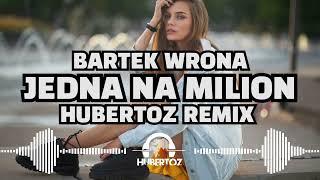 Bartek Wrona - Jedna Na Milion (HUBERTOZ REMIX)