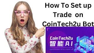 CoinTech2u Free Crypto Bot: Set up Trade Using CoinTech2u Bot for Futures Trading