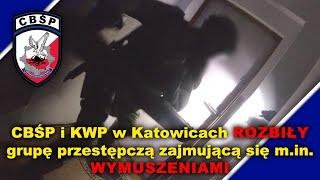 CBŚP i KWP w Katowicach rozbiły grupę przestępczą zajmującą się m.in. wymuszeniami