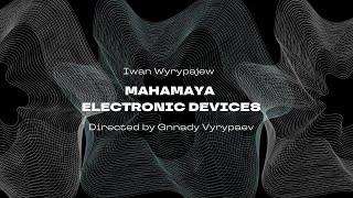 Mahamaya Electronic Devices teaser / ru /