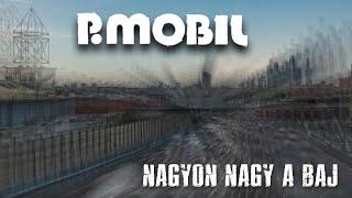 P.Mobil - Nagyon nagy a baj (Hivatalos videoklip - 2021.) - dalszöveggel