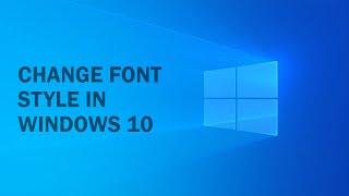 How to change the default system font on Windows 10 - 2020 Edition