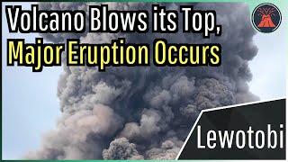 Lewotobi Volcano Eruption Update; Volcano Blows its Top, Major Eruption