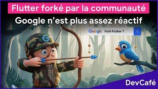 Flutter forké par la communauté, car Google n’est plus assez réactif   DevCafé 29/10