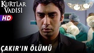 Çakır'ın Ölümü -  Kurtlar Vadisi | 45.Bölüm