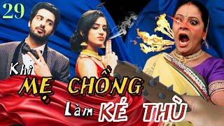 PHIM ẤN ĐỘ HAY NHẤT 2025 - KHI MẸ CHỒNG LÀ KẺ THÙ - TẬP 29- PHIM HAY 2025