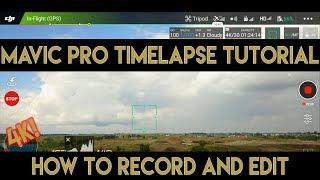 Mavic Pro Timelapse Tutorial in 4K | Record and Edit Tips