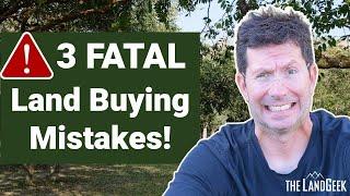 AVOID These 3 Fatal Mistakes When Buying Land