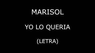 Marisol - Yo lo queria (Letra/Lyrics)