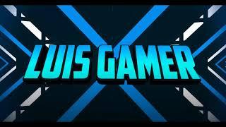 INTRO  LUIS GAMER YT MI NUEVO CANAL