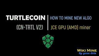 How to mine TurtleCoin (cn-trtl v2) JCE GPU miner AMD