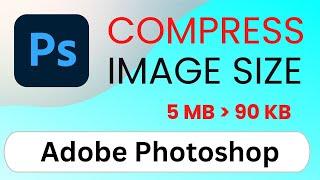 How to Compress Image Size in Photoshop Without Losing Quality (Save for Web 2024)