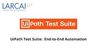 UiPath Test Suite  End to End Automation