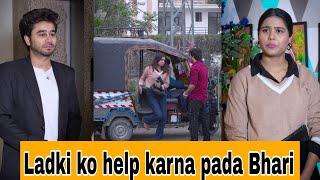 Ladki ko help karna padha bhari || THE ABHISHEK SHARMA