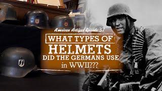 What Types of Helmets Did the Germans Use in WWII??? | American Artifact Episode 37