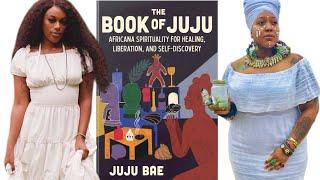 "The Book of JuJu" African Spirituality, Ancestors, Christianity, Spiritual Gifts, &More w/ JuJu Bae