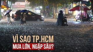 Vì sao TP.HCM và Nam bộ bất ngờ mưa lớn, ngập sâu?