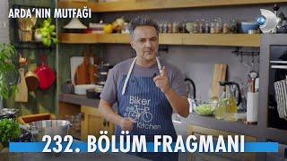 Arda'nın Mutfağı 232. Bölüm Fragmanı