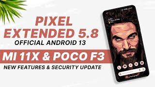 Pixel Extended 5.8 Official For Mi 11X & POCO F3 | Android 13 | Leica Cam & New Features