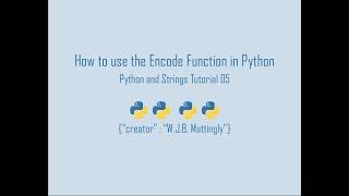 How to Use the Encode Function in Python (Python and Strings Tutorial 05)