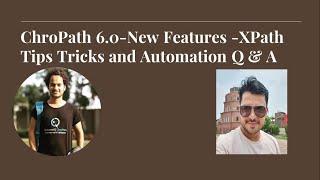 Webinar- Chropath 6.0-New Features -XPath Tips Tricks and Automation Q & A