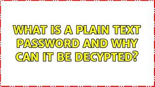 What is a plain text password and why can it be decypted?