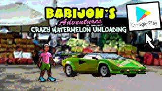 Babijon's Adventures: Crazy Watermelon Unloading