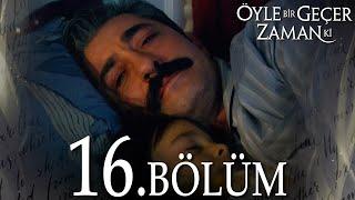 Öyle Bir Geçer Zaman Ki 16. Bölüm - Full Bölüm