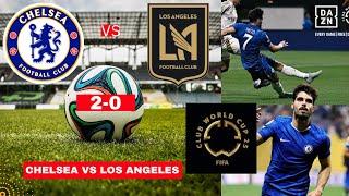 Chelsea vs Los Angeles FC 2-0 Live FIFA Club World Cup Football Match Score Commentary Highlights