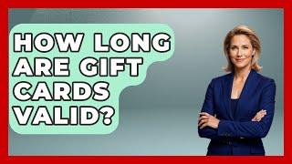 How Long Are Gift Cards Valid? - Consumer Laws For You