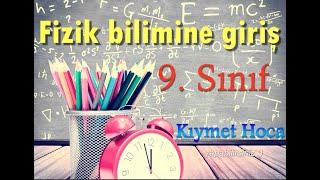 Kıymet Hoca ile Fizik Dersi - 9. Sınıf - Fizik Bilimine Giriş