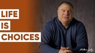How to Change Your Situation: Life Is Choices - Matthew Kelly