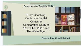 From Coaching Centers to Capital Crimes:A Comparative Study of 'Revolution 2020' and The White Tiger