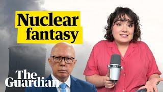 Here's why Peter Dutton's nuclear power plan is a fantasy