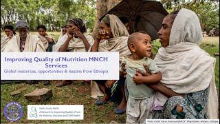 Improving quality of nutrition MNCH services: Global resources,opportunities & lessons from Ethiopia