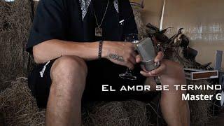 Master G - El Amor Se Termino (Video Oficial)