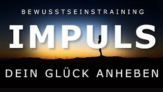 Impuls Video ~Dein Glück Anheben- (Erklärvideo) [2020]