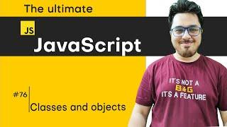 Classes and Objects in JavaScript | JavaScript Tutorial in Hindi #76