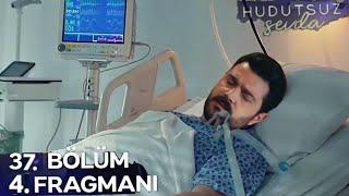 Hudutsuz Sevda 37.Bölüm 4.Fragmanı