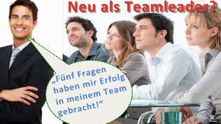 [Mitarbeiterführung Tipps]: Neu als Teamleader? Mit 5 Fragen zum Erfolg!