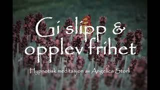 Guidet meditasjon  Gi slipp & opplev frihet